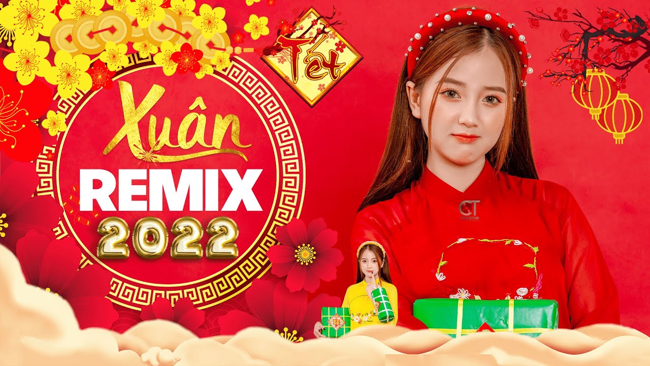 Album nhạc Xuân nhạc Tết chọn lọc hay nhất - nhạc Xuân 2022 remix EDM sôi động