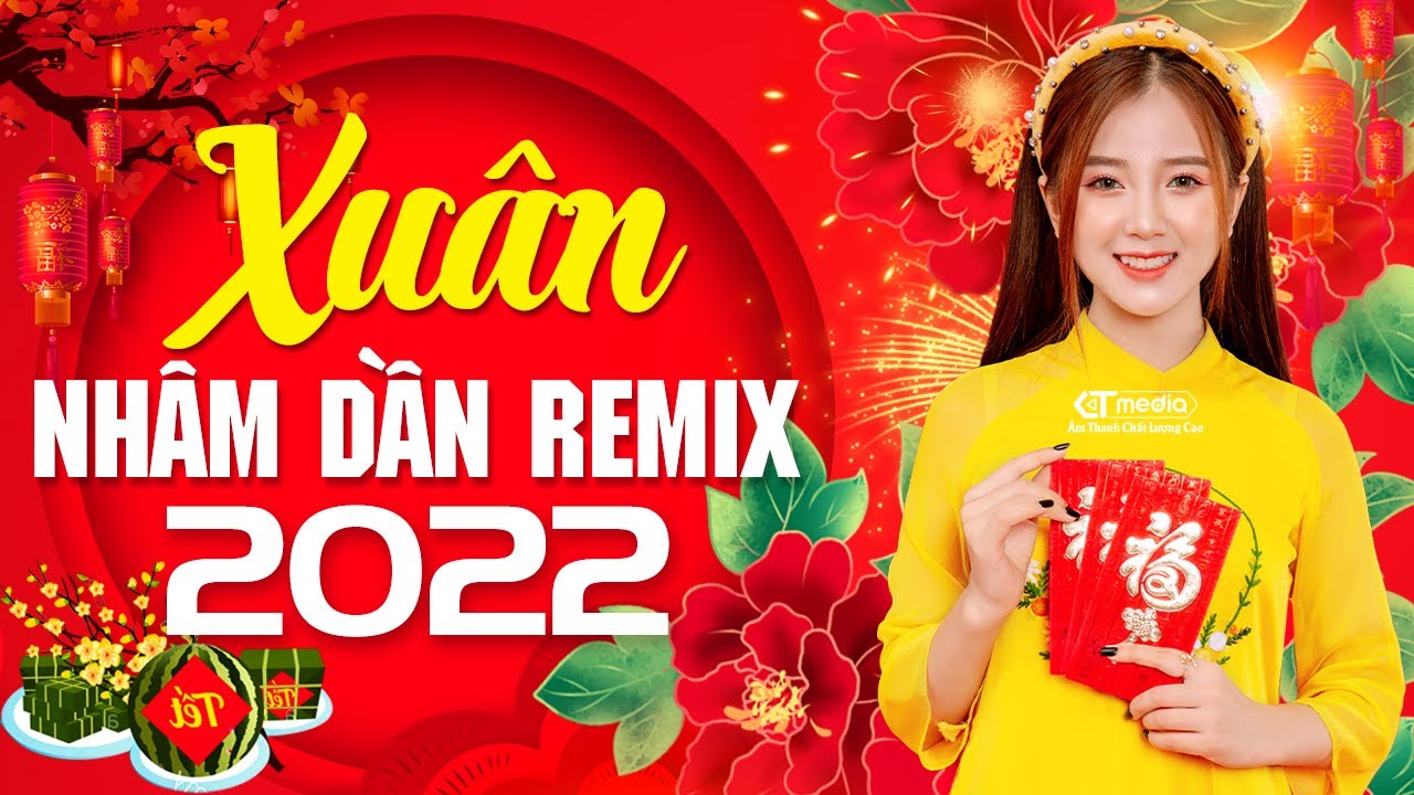 Album liên khúc nhạc Tết 2022 remix sôi động hay nhất